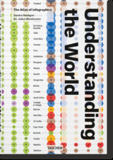 Understanding the World. The Atlas of Infographics - Sandra Rendgen