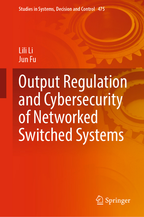 Output Regulation and Cybersecurity of Networked Switched Systems - Lili Li, Jun Fu