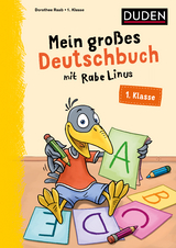 Mein großes Deutschbuch mit Rabe Linus – 1. Klasse - Dorothee Raab