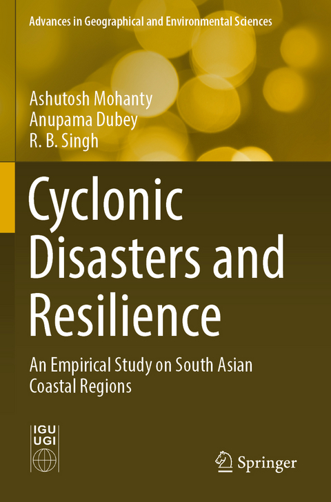 Cyclonic Disasters and Resilience - Ashutosh Mohanty, Anupama Dubey, R. B. Singh