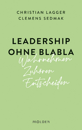 Leadership ohne Blabla - Christian Lagger, Clemens Sedmak