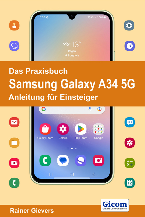 Das Praxisbuch Samsung Galaxy A34 5G - Anleitung für Einsteiger - Rainer Gievers