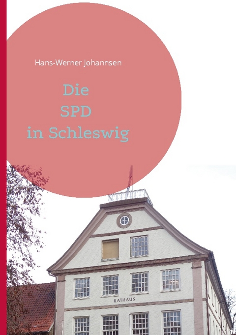 Die SPD In Schleswig - Hans-Werner Johannsen