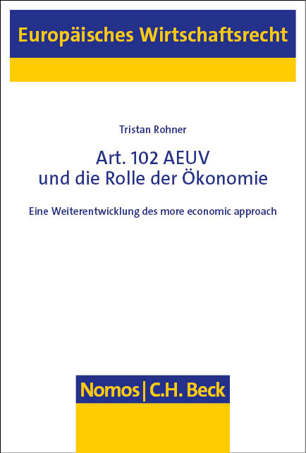 Art. 102 AEUV und die Rolle der Ökonomie - Tristan Rohner