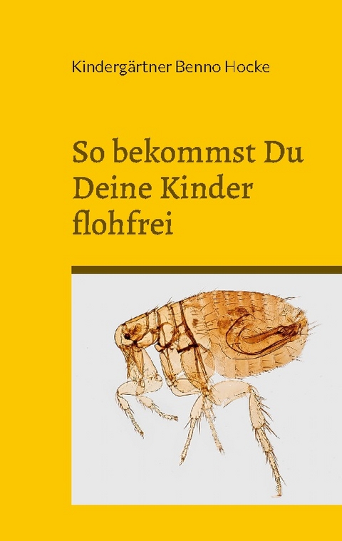 So bekommst Du Deine Kinder flohfrei - Kindergärtner Benno Hocke