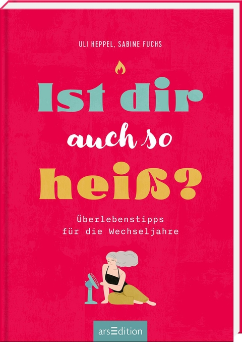 Ist dir auch so heiß? - Uli Heppel, Sabine Fuchs