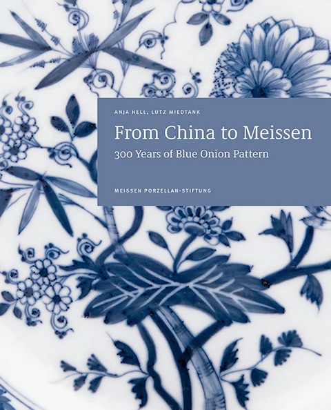 From China to Meissen - Anja Hell, Lutz Miedtank