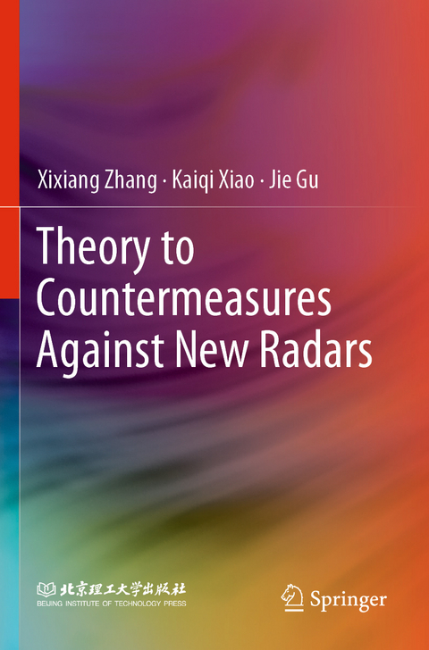 Theory to Countermeasures Against New Radars - Xixiang Zhang, Kaiqi Xiao, Jie Gu