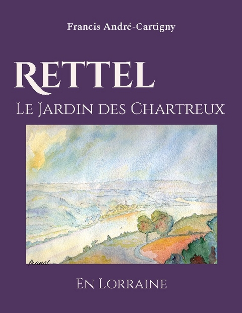 Rettel le Jardin des Chartreux en Lorraine - Francis André-Cartigny