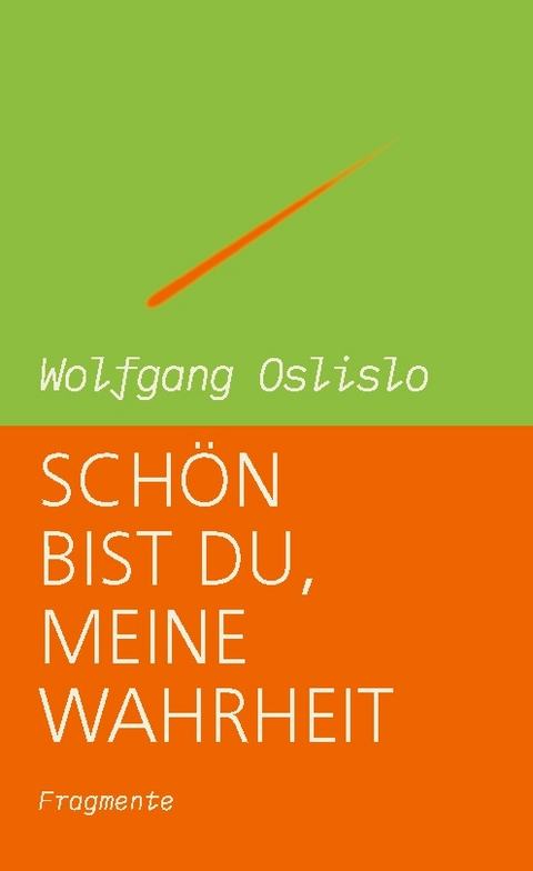 Schön bist Du, meine Wahrheit - Wolfgang Oslislo