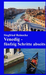 Venedig - fünfzig Schritte abseits - Siegfried Reinecke