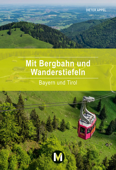 Mit Bergbahn und Wanderstiefeln - Dieter Appel