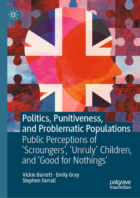 Politics, Punitiveness, and Problematic Populations - Vickie Barrett, Emily Gray, Stephen Farrall