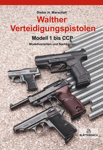 Walther Verteidigungspistolen Modell 1 bis CCP - Dieter H. Marschall