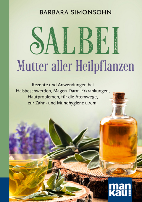 Salbei - Mutter aller Heilpflanzen. Kompakt-Ratgeber - Barbara Simonsohn