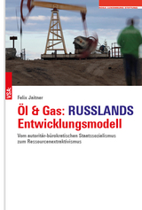 Öl & Gas: Russlands Entwicklungsmodell - Felix Jaitner