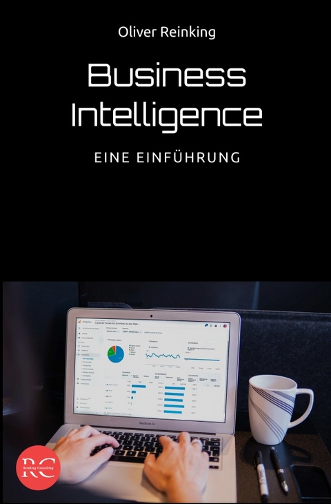 Business Intelligence - Eine Einführung - Oliver Reinking