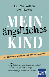 Mein ängstliches Kind - Reid Wilson, Lynn Lyons