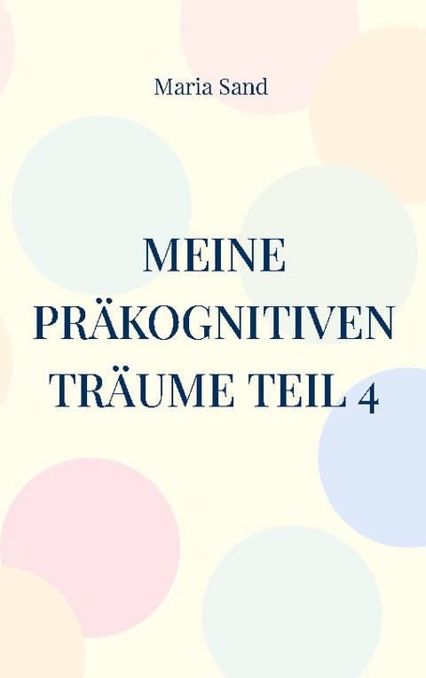 Meine präkognitiven Träume Teil 4 - Maria Sand