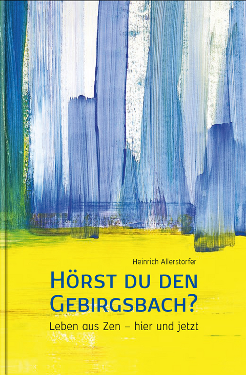 Hörst du den Gebirgsbach? - Heinrich Allerstorfer