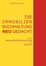 Die Immobilienbuchhaltung neu gedacht - Wolfhard Kopatschek