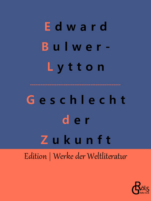 Geschlecht der Zukunft - Edward Bulwer- Lytton