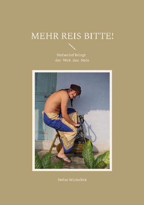 Mehr Reis bitte! - Stefan Michelfeit