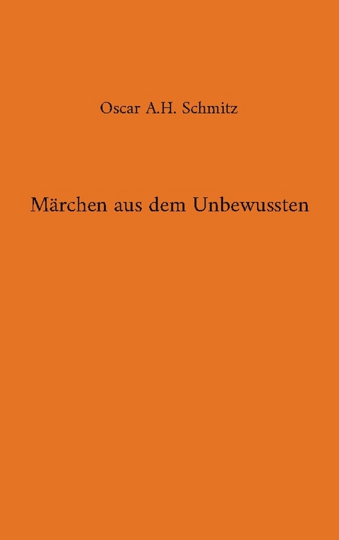 Märchen aus dem Unbewussten - Oscar A.H. Schmitz