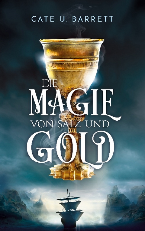 Die Magie von Salz und Gold - Cate U. Barrett