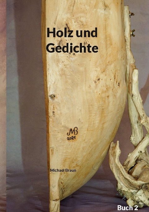 Holz und Gedichte - Michael Braun