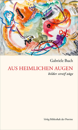 Aus heimlichen Augen - Gabriele Buch