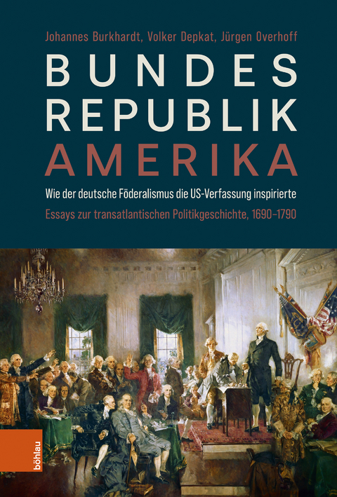 Bundesrepublik Amerika - Johannes Burkhardt, Volker Depkat, Jürgen Overhoff