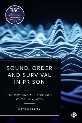 Sound, Order and Survival in Prison - Kate Herrity