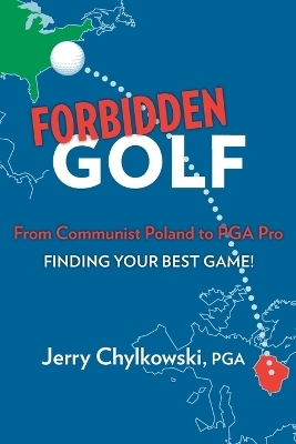 Forbidden Golf From Communist Poland to PGA Pro - Jerry Chylkowski Pga