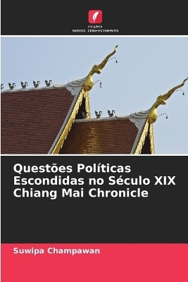 Questões Políticas Escondidas no Século XIX Chiang Mai Chronicle - Suwipa Champawan