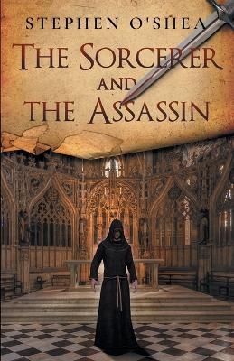 The Sorcerer and the Assassin - Stephen O'Shea