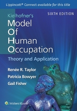 Kielhofner's Model of Human Occupation - Taylor, Dr. Renee; Bowyer, Patricia; Fisher, Gail