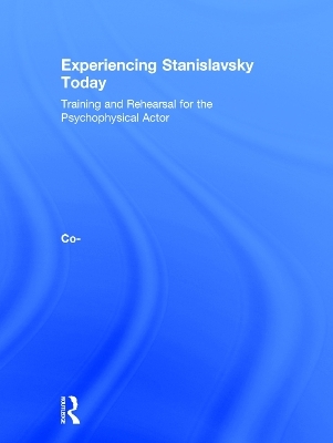 Experiencing Stanislavsky Today - Stephanie Daventry French, Philip G. Bennett