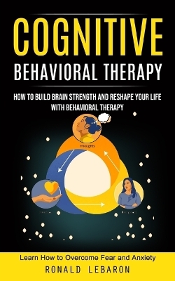 Cognitive Behavioral Therapy - Ronald Lebaron