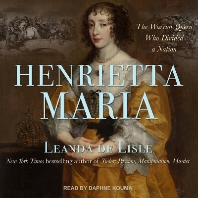 Henrietta Maria - Leanda de Lisle