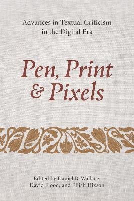 Pen, Print, and Pixels - Daniel B. Wallace