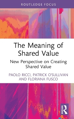 The Meaning of Shared Value - Paolo Ricci, Patrick O'Sullivan, Floriana Fusco