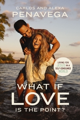 What If Love Is the Point? - Carlos PenaVega, Alexa PenaVega