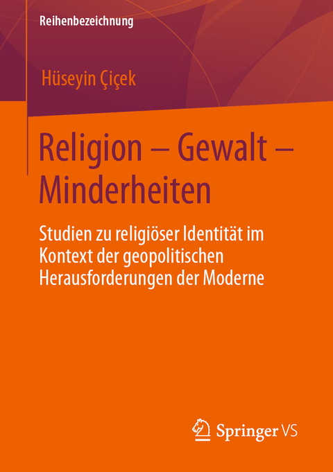 Religion – Gewalt – Minderheiten - Hüseyin Çiçek