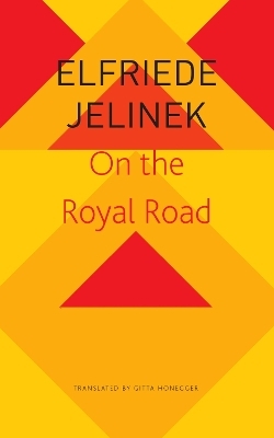 On the Royal Road – The Burgher King - Elfriede Jelinek, Gitta Honegger