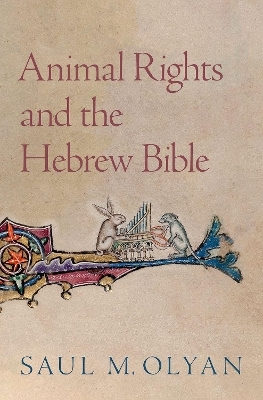 Animal Rights and the Hebrew Bible - Saul M. Olyan