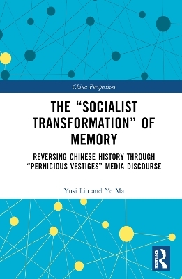 The “Socialist Transformation” of Memory - Yusi Liu, Ye Ma