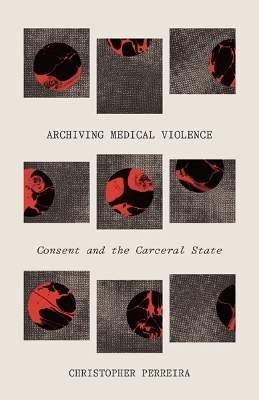 Archiving Medical Violence - Christopher Perreira