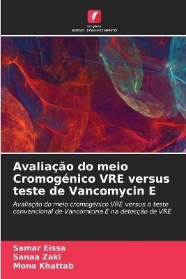 Avaliação do meio Cromogénico VRE versus teste de Vancomycin E - Samar Eissa, Sanaa Zaki, Mona Khattab