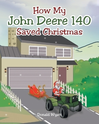 How My John Deere 140 Saved Christmas - Donald Wyatt